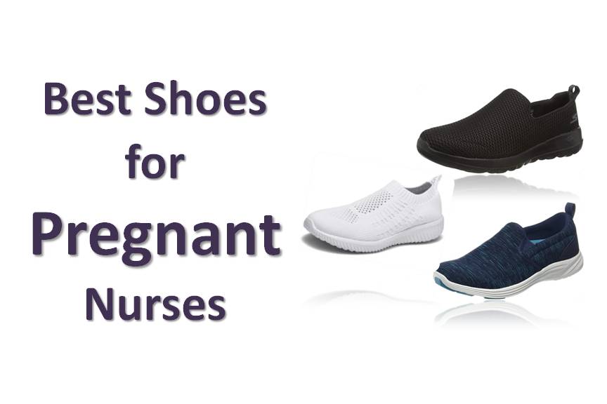 10 Best Shoes for Pregnant Nurses, The Right Footwear is Essential