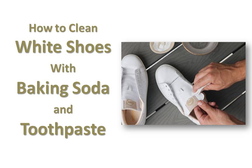 How to Clean White Shoes With Baking Soda and Toothpaste