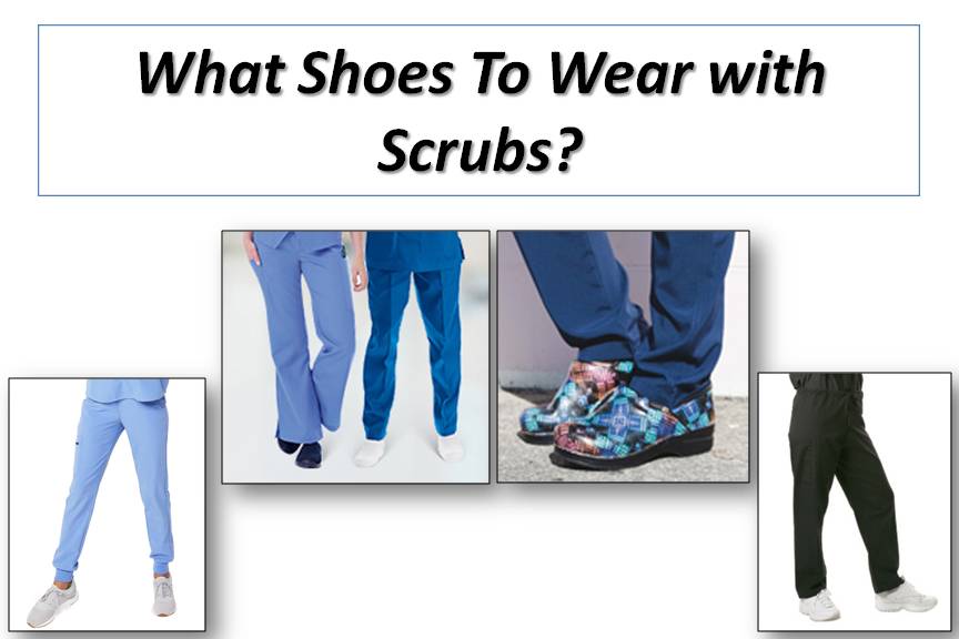 What Shoes To Wear with Scrubs? – From Sneakers to Clogs