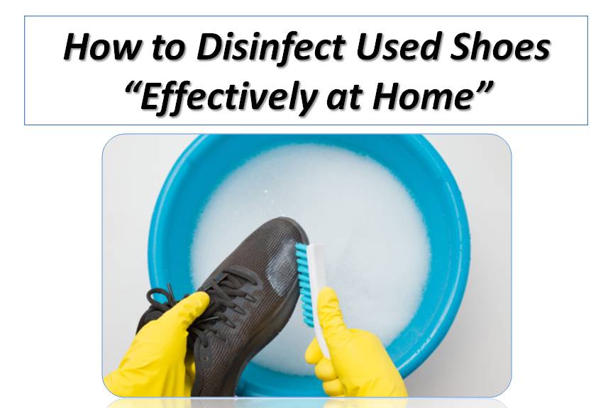 How to Disinfect Used Shoes Effectively at Home