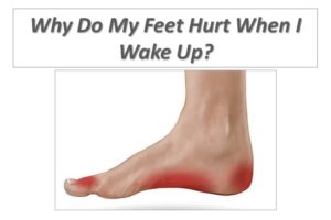 Why Do My Feet Hurt When I Wake Up?