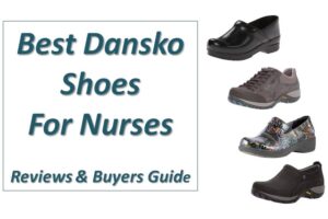 8 Best Dansko Shoes for Nurses - Get Comfort with Style
