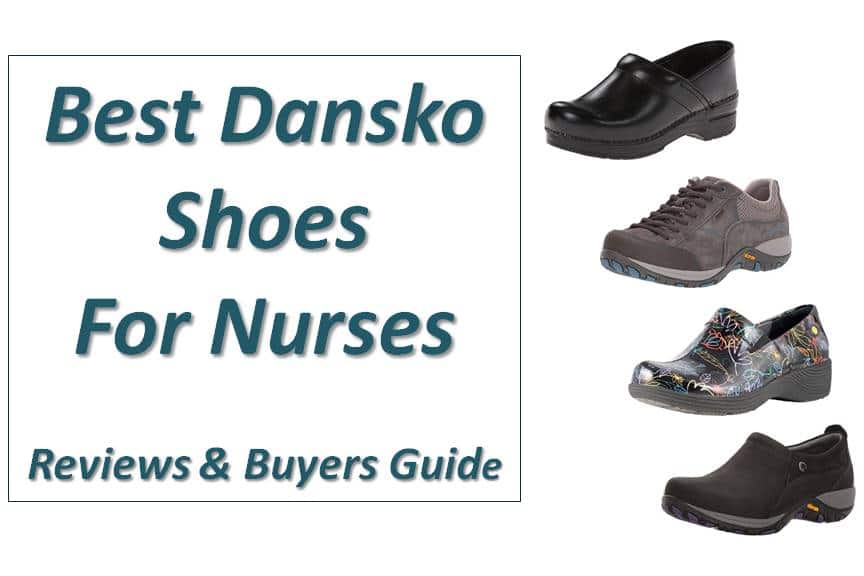 8 Best Dansko Shoes for Nurses – Get Comfort with Style