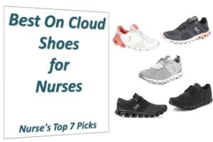 Best On Cloud Shoes for Nurses - Nurse's Top 7 Picks