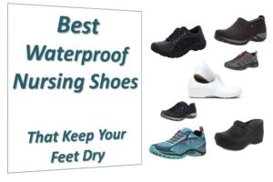 Best Waterproof Nursing Shoes That Keep Your Feet Dry