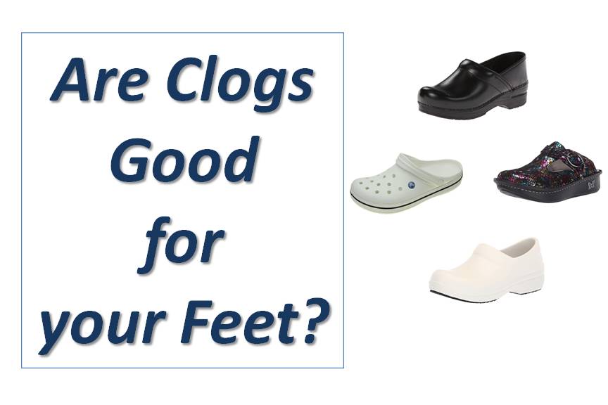 Are Clogs Good for your Feet?