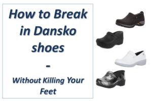 How to Break in Dansko shoes