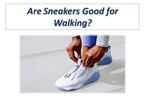 Are Sneakers Good for Walking