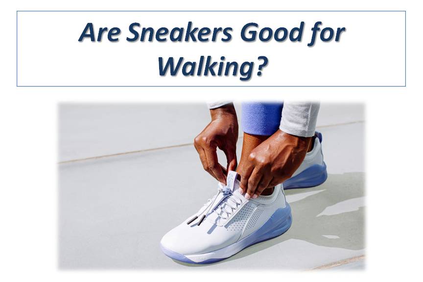 Are Sneakers Good for Walking?