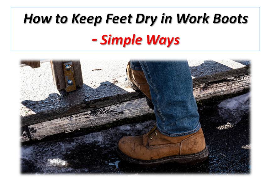 How to Keep Feet Dry in Work Boots – 5 Simple Ways