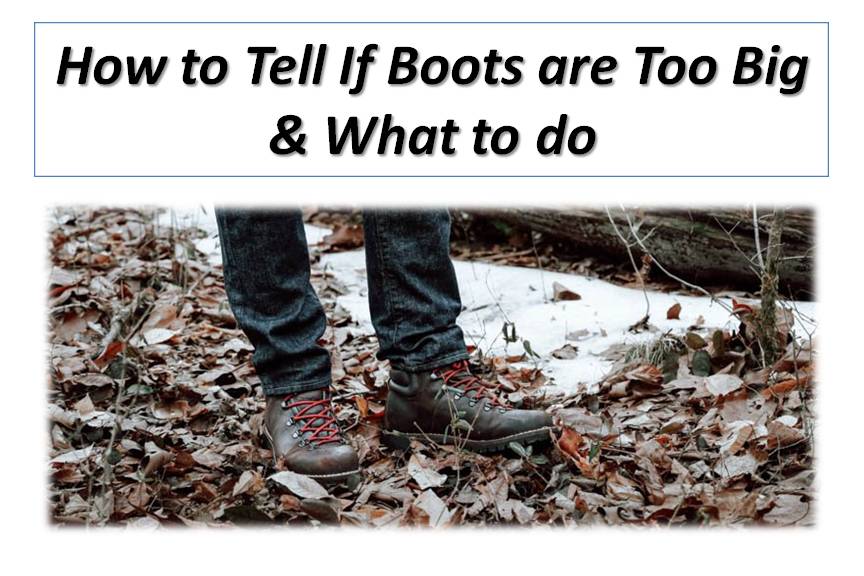 How to Tell If Boots are Too Big & What to do