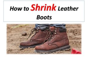 How to Shrink Leather Boots That are Too Big