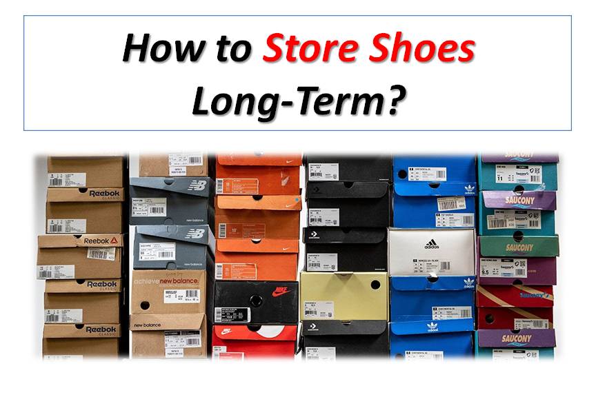 How to Store Shoes Long-Term?