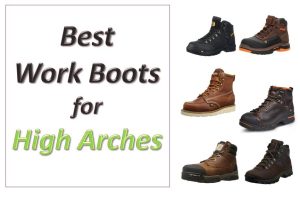 7 Best Work Boots for High Arches – Comfort and Style
