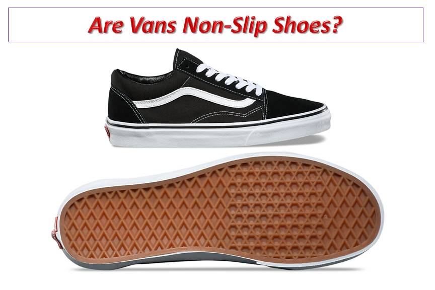 Are Vans Slip Resistant?