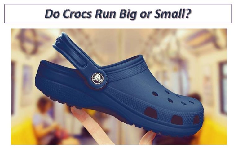 Do Crocs Run Big or Small